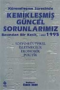 Kemikleşmiş Güncel Sorunlarımız