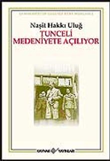 Tunceli Medeniyete Açılıyor