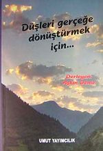 Düşleri Gerçeğe Dönüştürmek İçin...