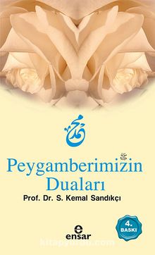 Peygamberimizin Duaları - S. Kemal Sandıkçı