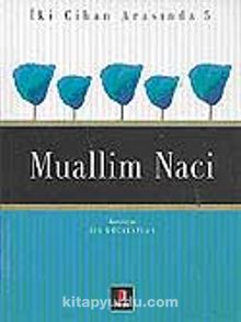 Muallim Naci / İki Cihan Arasında 5 - Bilinmeyen Yazar
