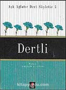 Dertli / Aşk Ağlatır Dert Söyletir 5 - Bilinmeyen Yazar