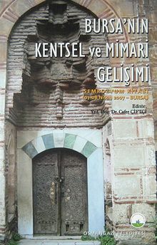 Bursa'nın Kentsel ve Mimari Gelişimi / 07-08 Nisan 2007 Sempozyum Kitabı (5-C-6)