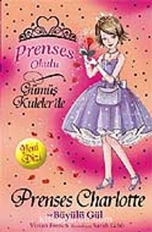 Prenses Charlotte ve Büyülü Gül / Prenses Okulu 7 - Bilinmeyen Yazar