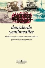 Denizlerde Yenilmediler & Cihan Harbi'nde Alman Bahriyeliler