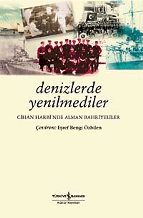 Denizlerde Yenilmediler & Cihan Harbi'nde Alman Bahriyeliler