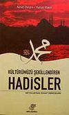 K&uuml;lt&uuml;r&uuml;m&uuml;z&uuml; Şekillendiren Hadisler