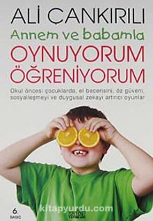 Annem ve Babamla Oynuyorum Öğreniyorum - Pedagog Ali Çankırılı