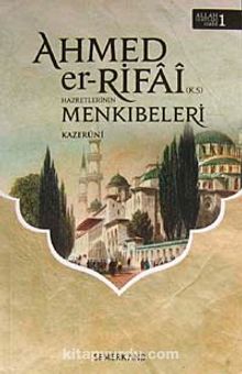 Ahmed'er Rıfa-i Hazretleri'nin Menkıbeleri - Kazeruni