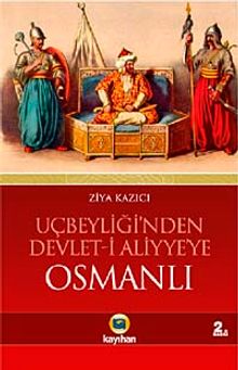 Osmanlı / Uçbeyliği'nden Devlet-i Aliyye'ye