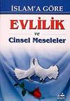İslam'a G&ouml;re Evlilik ve Cinsel Meseleler
