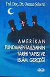 Amerikan Fundamentalizminin Tarihi Yapısı ve İslam Ger&ccedil;eği
