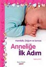 Hamilelik, Doğum ve Sonrası Anneliğe İlk Adım