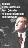 Nutuk'ta Mustafa Kemal'e Karşı &Ccedil;ıkanlar ve Mustafa Kemal'in Onlara Cevabı