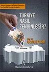 T&uuml;rkiye Nasıl Zenginleşir?