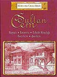 Sultan Cem / Hayatı - Esareti - Edebi Kişiliği - Eserleri - Şiirleri