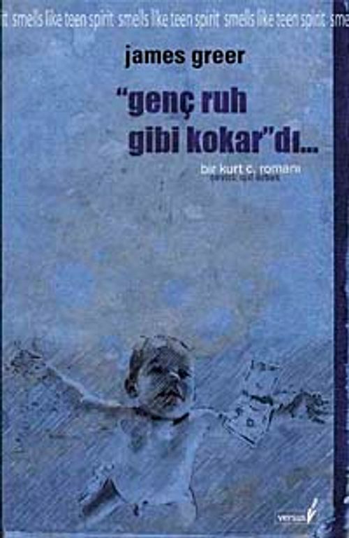 Genç Ruh Gibi Kokar'dı... & Bir Kurt Cobain Romanı