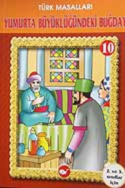 Türk Masalları 10  / Yumurta Büyüklüğündeki Buğday