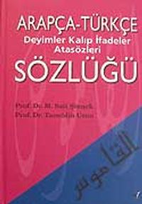 Arapça-Türkçe Deyimler Kalıp İfadeler Atasözleri Sözlüğü
