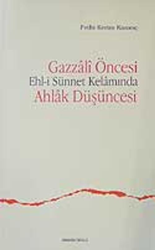 Gazzali Öncesi Ehl-i Sünnet Kelamında Ahlak Düşüncesi