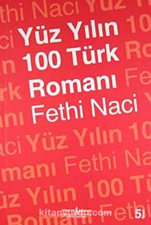 Yüz Yılın 100 Türk Romanı - Fethi Naci