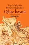 B&uuml;y&uuml;k Sel&ccedil;uklu İmparatorluğu'nda Oğuz İsyanı