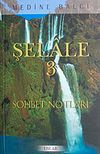 Şelale 3 & Sohbet Notları