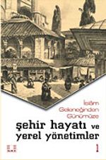 İslam Geleneğinden Günümüze Şehir Hayatı ve Yerel Yönetimler (2 Cilt)