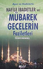 Nafile İbadetler ve Mübarek Gecelerin Faziletleri & Ayet ve Hadislerle