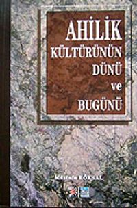 Ahilik Kültürünün Dünü ve Bugünü