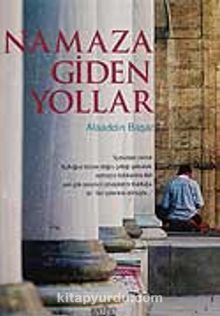 Namaza Giden Yollar - Prof. Dr. Alaaddin Başar