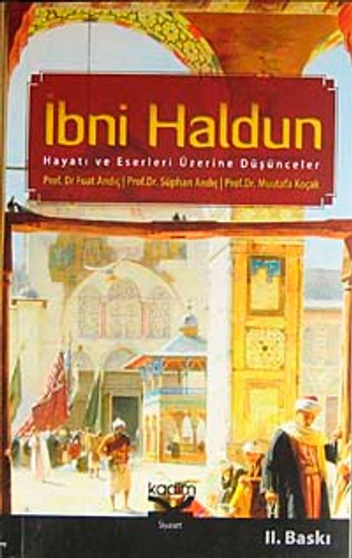 İbni Haldun & Hayatı Eserleri Üzerine Düşünceler