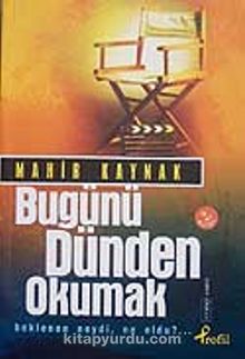 Bugünü Dünden Okumak - Prof. Dr. Mahir Kaynak