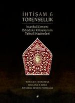 İhtişam ve Törensellik & İstanbul Ermeni Ortodoks Kiliselerinin 		Tekstil Hazineleri