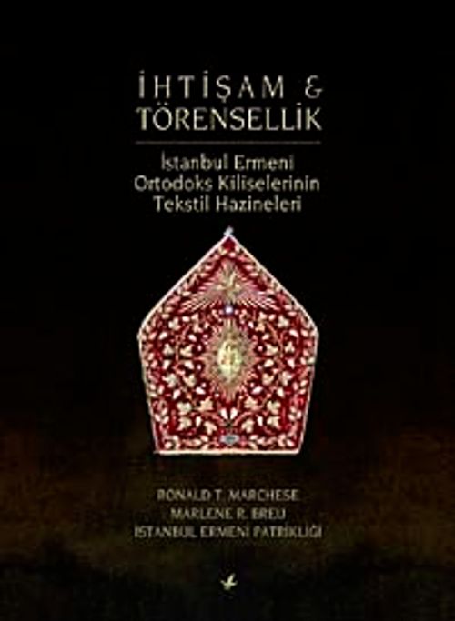 İhtişam ve Törensellik & İstanbul Ermeni Ortodoks Kiliselerinin 		Tekstil Hazineleri