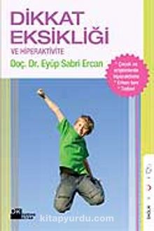 Dikkat Eksikliği ve Hiperaktivite - Prof. Dr. Eyüp Sabri Ercan