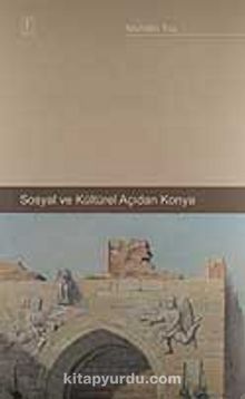 Sosyal ve Kültürel Açıdan Konya - Muhittin Tuş