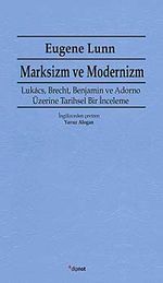 Marksizm ve Modernizm & Lukacs, Brecht, Benjamin ve Adorno Üzerine Tarihsel Bir İnceleme