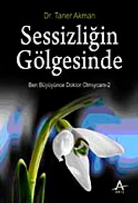 Sessizliğin Gölgesinde & Ben Büyüyünce Doktor Olmıycam-2