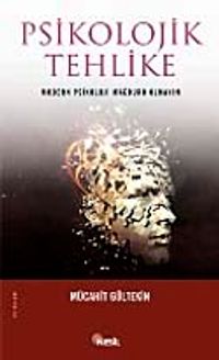 Psikolojik Tehlike & Modern Psikoloji Mağduru Olmayın