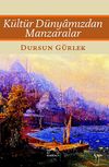 K&uuml;lt&uuml;r D&uuml;nyamızdan Manzaralar