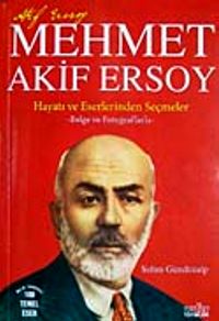 Mehmet Akif Ersoy & Hayatı ve Eserlerinden Seçmeler