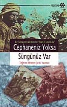 Cephaneniz Yoksa Süngünüz Var