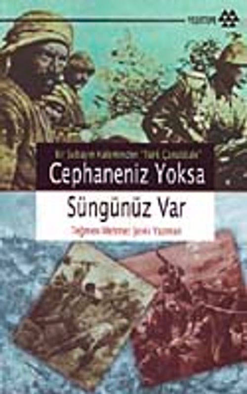 Cephaneniz Yoksa Süngünüz Var