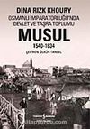 Musul 1540-1834 & Osmanlı İmparatorluğu'nda Devlet ve Taşra Toplumu