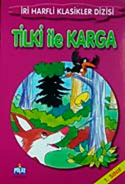 Tilki ile Karga-1. Sınıf / İri Harfli Klasikler Dizisi