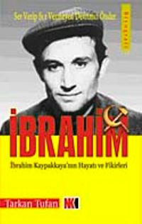 İbrahim & İbrahim Kaypakkaya'nın Hayatı ve Fikirleri