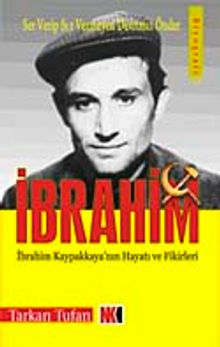 İbrahim & İbrahim Kaypakkaya'nın Hayatı ve Fikirleri