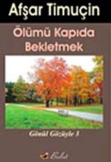 Ölümü Kapıda Bekletmek & Gönül Gözüyle-3
