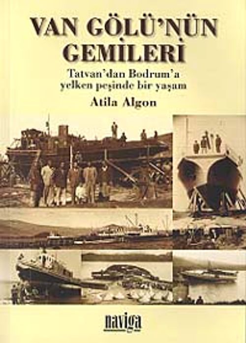 Van Gölü'nün Gemileri & Tatvan'dan Bodrum'a Yelken Peşinde Bir Yaşam
